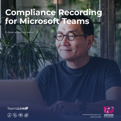 Compliance Recording for Microsoft Teams Buyers Guide 2020 by Verint for Wavenet Wholesale