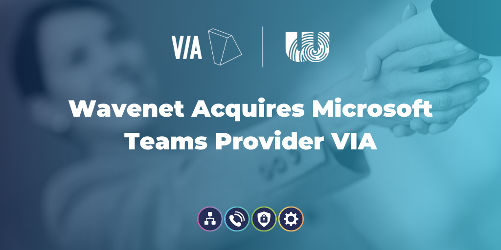 Wavenet acquires Microsoft Teams provider VIA placeholder thumbnail
